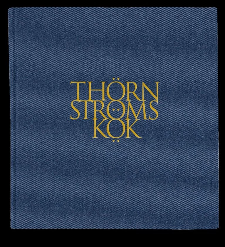 Anne Thörnström, Håkan Thörnström, Thomas Hägertz - Thörnströms Kök 1997-2021, Inbunden