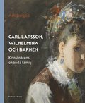 Carl Larsson, Wilhelmina och barnen - konstnrens oknda familj