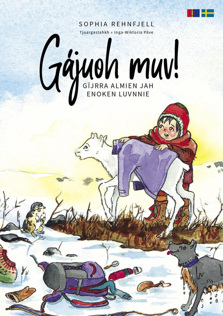 Sophia Rehnfjell - Gájuoh muv! : gïjrra Almien jah Enoken luvnnie / Rädda mig : vår hos Almmie och Enok, Inbunden