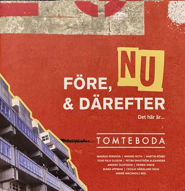 Martin Rörby, Petra Engström Alexander, Anders Olofsson, Henrik Orrje, Diana Uppman, Magnus Persson, Cecilia Hägglund Skog, André Wachholz - Före, nu & därefter. Det här är Tomteboda, Inbunden