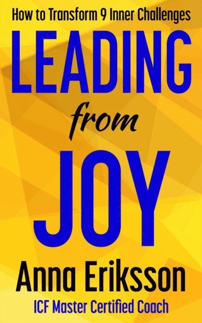 Anna Eriksson - Leading from Joy, E-bok