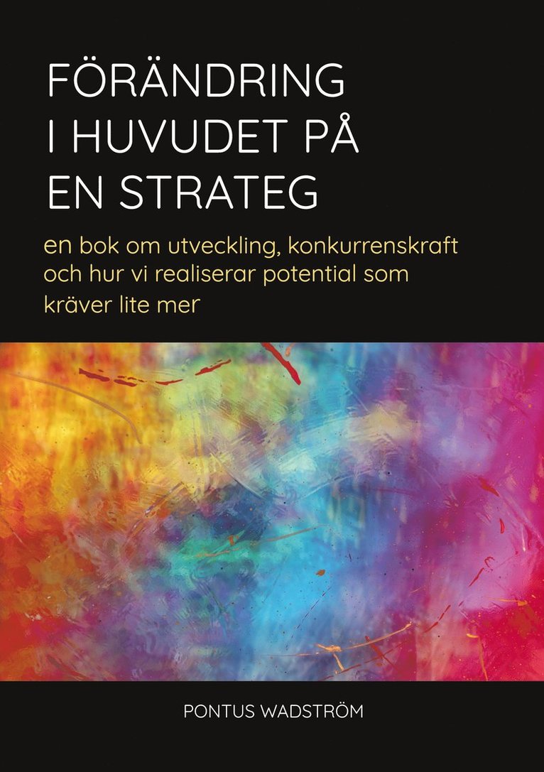 Pontus Wadström - Förändring i huvudet på en strateg: en bok om utveckling, konkurrenskraft och hur vi realiserar potential som kräver lite mer, E-bok