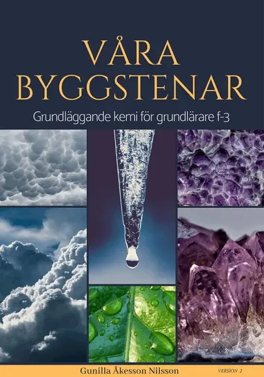 Gunilla Åkesson Nilsson - Våra byggstenar : grundläggande kemi för grundlärare f-3, Häftad