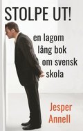 Stolpe ut! : en lagom lång bok om svensk skola