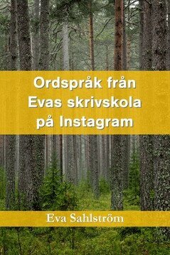 Eva Sahlström - Ordspråk från Evas skrivskola på Instagram, E-bok. Tillgänglighet: Lägg i varukorg