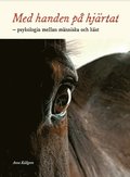 Med handen på hjärtat : psykologin mellan människa och häst
