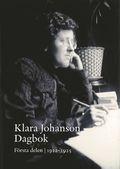 Klara Johanson Dagbok. F�rsta delen 1912-1925