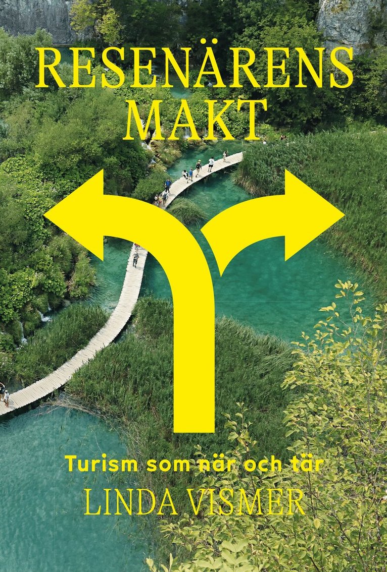 Linda Vismer - Resenärens makt : turism som när och tär, Häftad