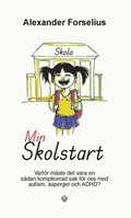 Min skolstart : varfr mste det vara en sdan komplicerad sak fr oss med Autism/ADHD?