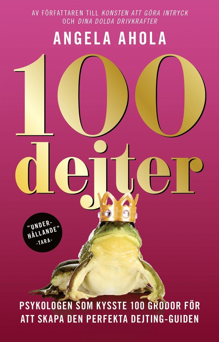 Angela Ahola - 100 Dejter - Psykologen som kysste 100 grodor för att skapa den perfekta dejting-guiden, E-bok