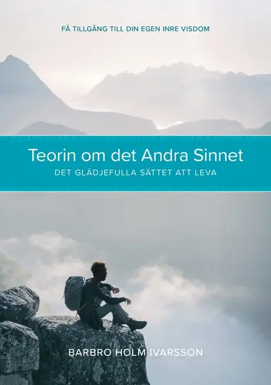 Barbro Holm Ivarsson - Teorin om det andra sinnet : det glädjefulla sättet att leva, Häftad