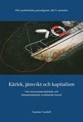 Det symbietiska paradigmet. Del 3,  Moralen : krlek, jmvikt och kapitalism - om monomaterialistisk och bimaterialistisk symbietisk moral