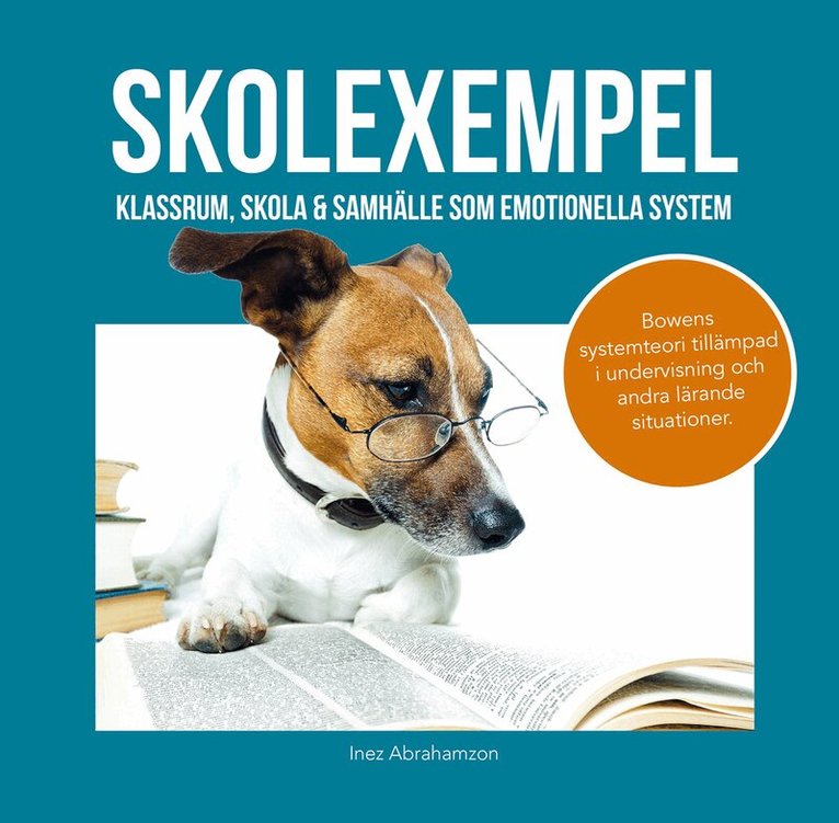 Inez Abrahamzon - Skolexempel : klassrum, skola & samhälle som emotionella system, Storpocket