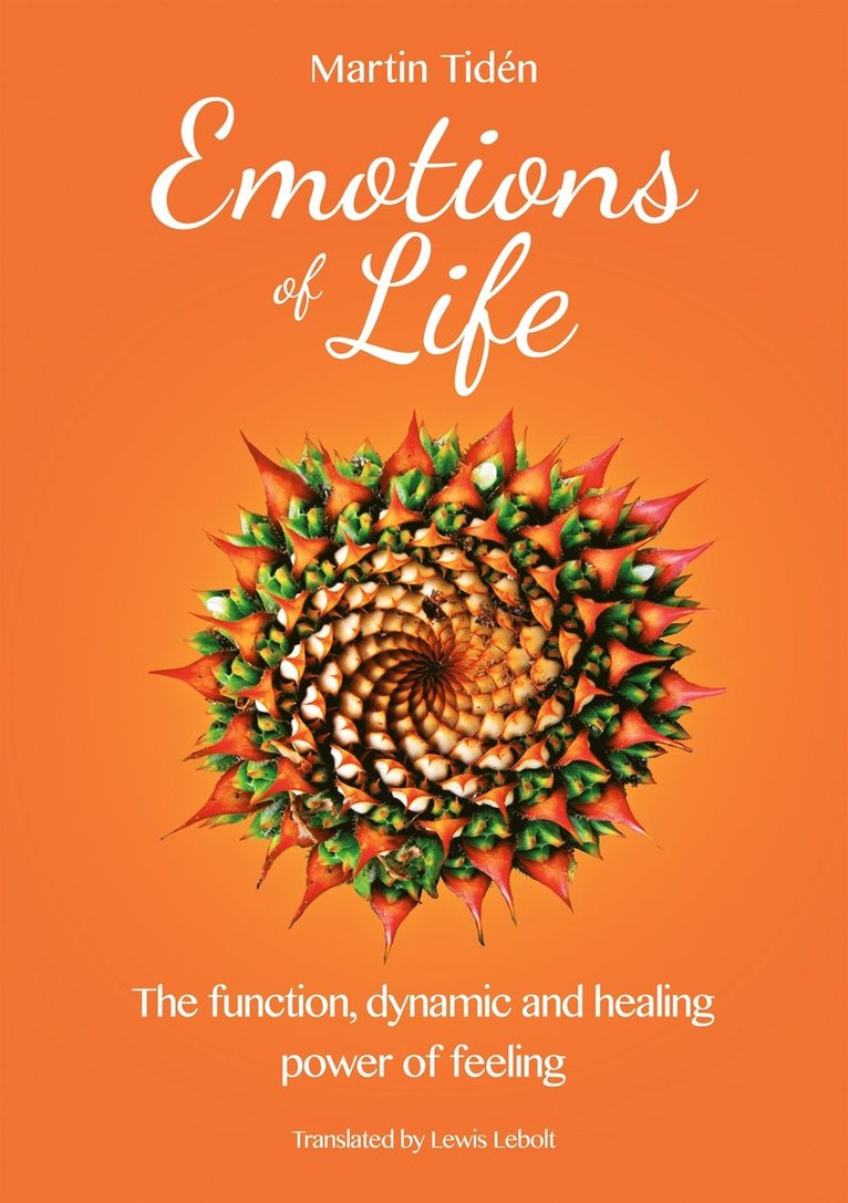 Martin Tidén - Emotions of life: The function, dynamic and healing power of feeling, E-bok