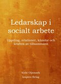 Ledarskap i socialt arbete : uppdrag, relationer, knslor och kraften av tillsammans