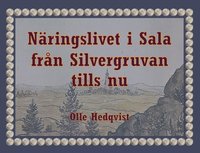 N�ringslivet i Sala fr�n Silvergruvan tills nu