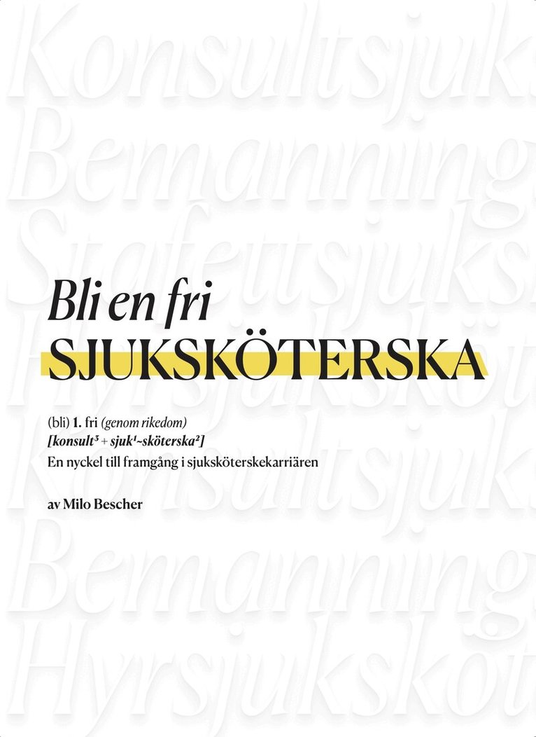Milo Bescher - Bli en fri sjuksköterska : en nyckel till framgång i sjuksköterskekarriären, Inbunden