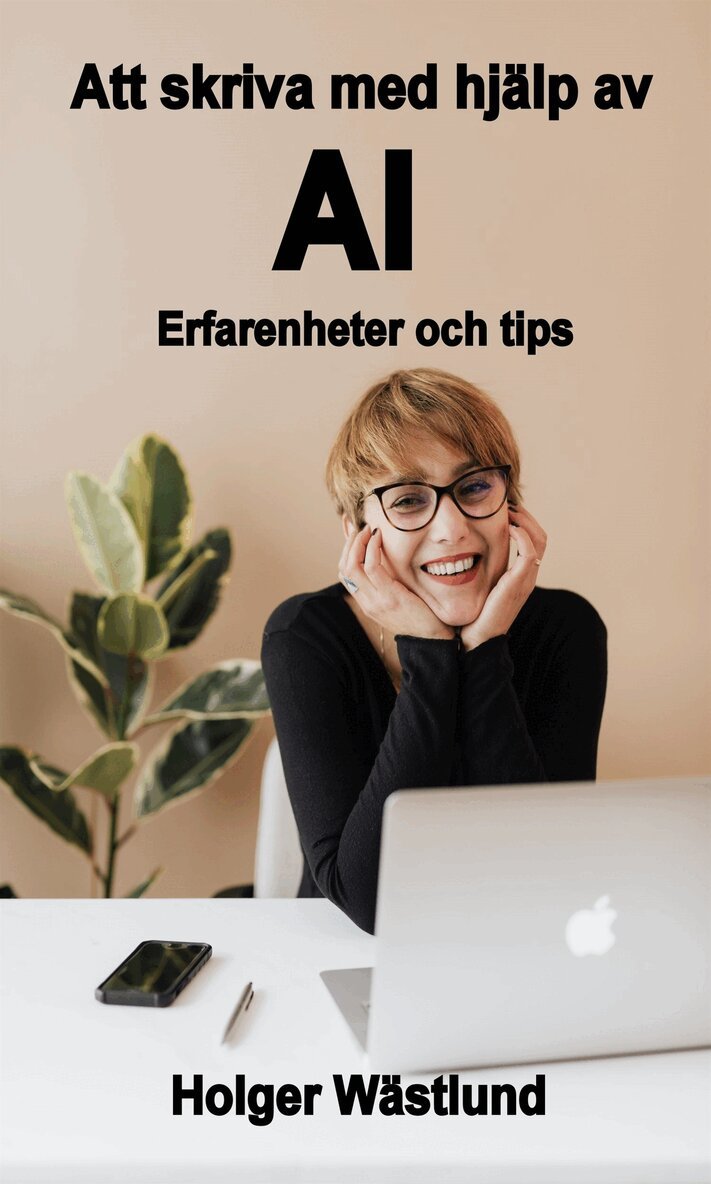 Holger Wästlund - Att skriva med hjälp av AI Erfarenheter och tips, E-bok
