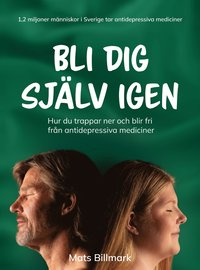 Bli dig sjlv igen : hur du trappar ner och blir fri frn antidepressiva mediciner