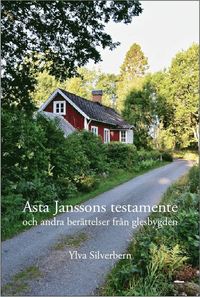 Asta Janssons testamente och andra berättelser från glesbygden