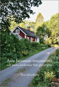 Asta Janssons testamente och andra berttelser frn glesbygden