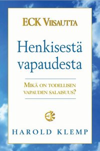 ECK Viisautta Henkisest� vapaudesta : mik� on todellisen vapauden salaisuus?