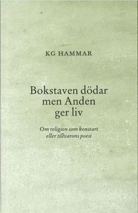 Bokstaven d�dar men Anden ger liv : om religion som konstart eller tillvarons poesi