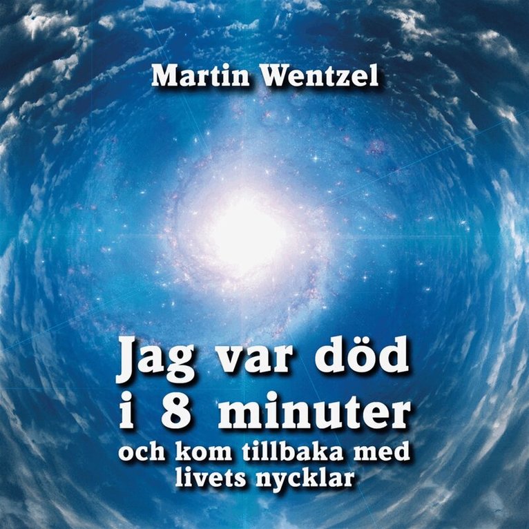 Martin Wentzel - Jag var död i 8 minuter och kom tillbaka med livets nycklar, Ljudbok