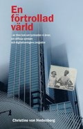 En frtrollad vrld : en liten bok om tystnaden vi rver, om diffusa symtom och digitaliseringens avigsidor