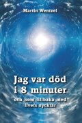 Jag var d�d i 8 minuter och kom tillbaka med livets nycklar