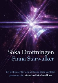 Söka Drottningen Finna Starwalker: En dokumentär om att finna äkta kontaktpersoner för utomjordiska besökare