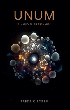 Fredrik Forss - UNUM : AI - Gud eller tjänare?, Häftad