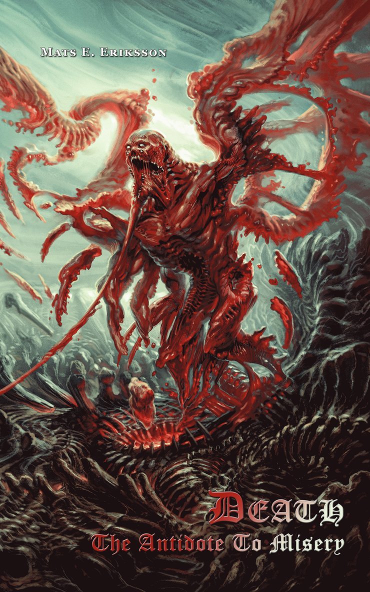 Mats Eriksson - Death : the antidote to misery, Inbunden