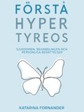 Förstå hypertyreos : sjukdomen, behandlingen och personliga berättelser