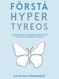 Frst hypertyreos : sjukdomen, behandlingen och personliga berttelser