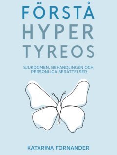 Katarina Fornander - Förstå hypertyreos : sjukdomen, behandlingen och personliga berättelser, E-bok