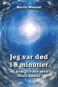 Jeg var d�d i 8 minutter og kom tilbake med livets n�kler