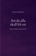 Att de alla skall bli ett : Ekumenikens vg och ml