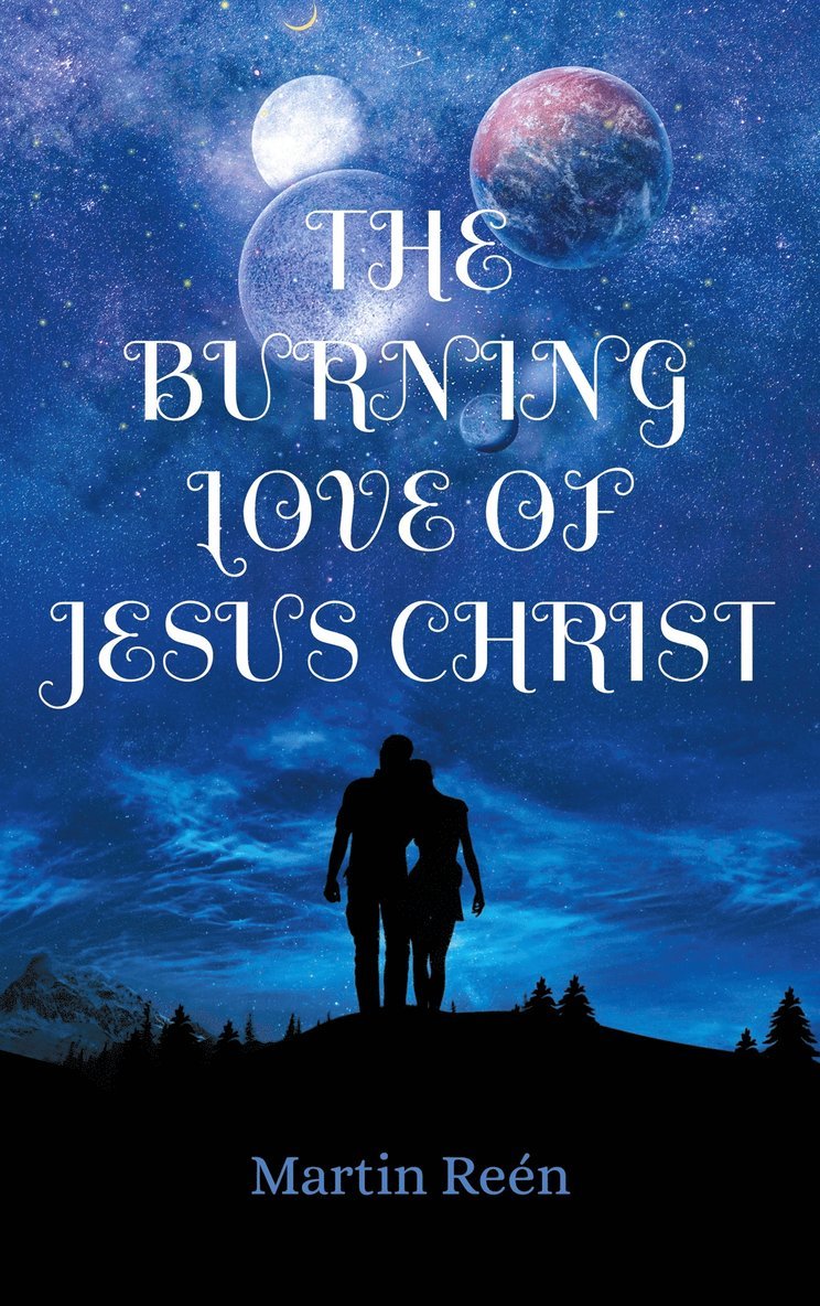 Martin Reén - The Burning Love of Jesus Christ: Growing In Our Bridal Identity, E-bok