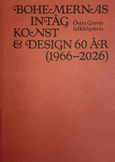 Bohemernas intåg : konst & design 60 år (1966-2026) Östra Grevie folkhögskola