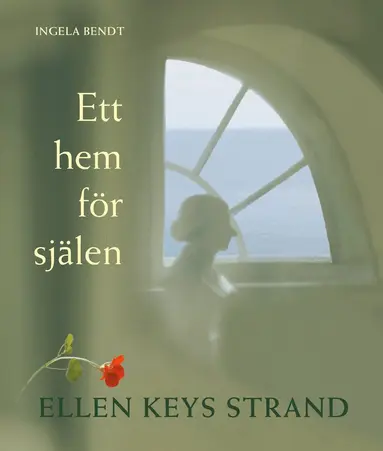 Ingela Bendt - Ett hem för själen : Ellen Keys Strand, Häftad