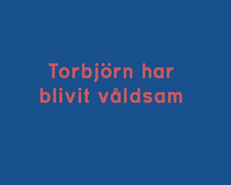 Robin Jonsson - Torbjörn har blivit våldsam, Inbunden