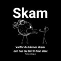 Varför du känner skam och hur du blir fri från den