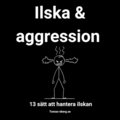 Ilska & aggression -  13 stt att hantera ilskan