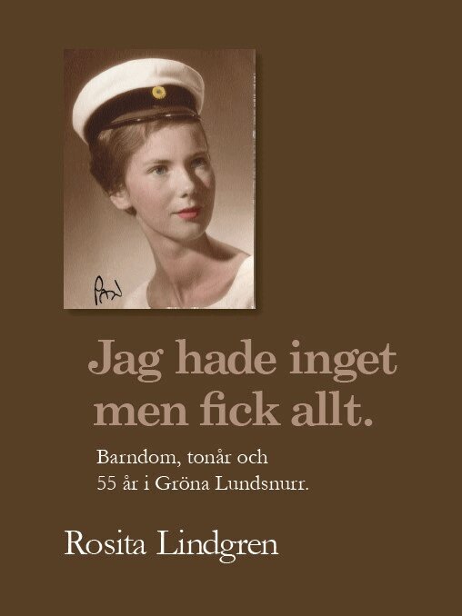 Rosita Lindgren - Jag hade inget men fick allt. ; Barndom, tonår och 55 år i Gröna Lundsnurr., Häftad