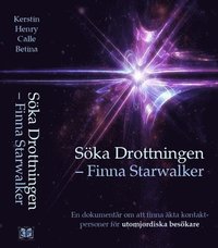 Söka Drottningen - finna Starwalker : en dokumentär om att finna äkta  kontaktpersoner för utomjordiska besökare