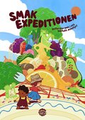 Smakexpeditionen : utforska mat i ett lekfullt ventyr