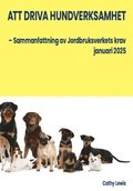 Att driva hundverksamhet : sammanfattning av Jordbruksverkets krav januari 2025