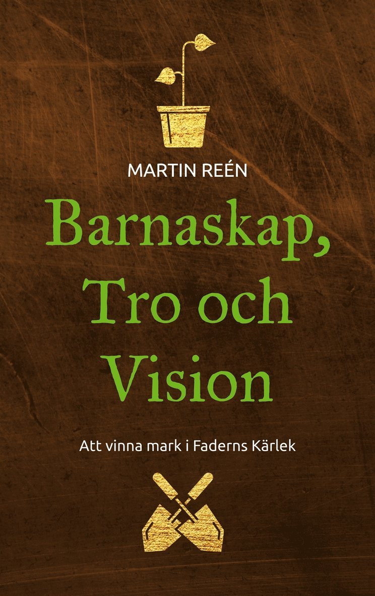 Martin Reén - Barnaskap, Tro och Vision: Att vinna mark i Faderns Kärlek, E-bok