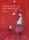 Livsbetraktelser ur ett fgelperspektiv : Ord och bild fr sjl och hjrta